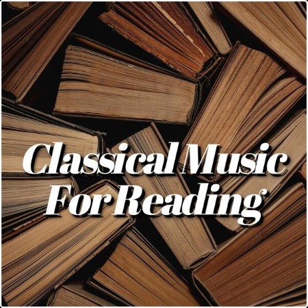 Various Artists - Classical Music for Reading (2024) Mp3 320kbps  7e3fa926a226f1ffe68b77ff1d0a7486