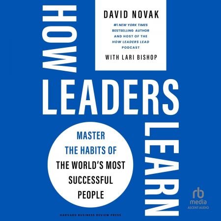 How Leaders Learn: Master the Habits of the World's Most Successful People [Audiobook]