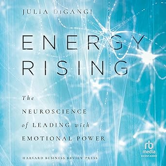 Energy Rising: The Neuroscience of Leading with Emotional Power [Audiobook]