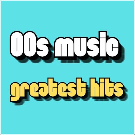 Various Artists - 00s music greatest hits (2024) Mp3 320kbps  A27ba59c2b4c3155ef41b6270c795eec