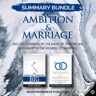 Summary Bundle: Ambition & Marriage – Includes Summary of The Magic of Thinking Big [Audiobook]