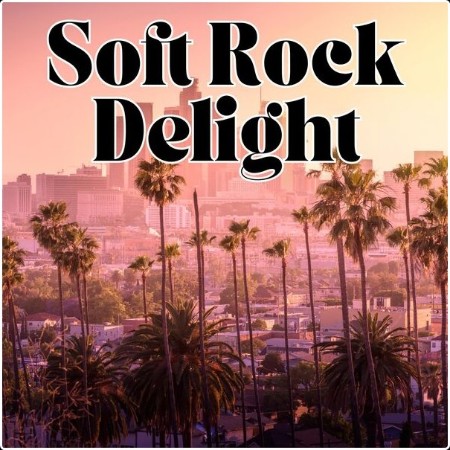 Various Artists - Soft Rock Delight (2024) Mp3 320kbps  C5e19450606e6a1dddd7720a23ebfef7