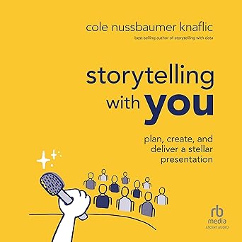 Storytelling with You (1st Edition): Plan, Create, and Deliver a Stellar Presentation [Audiobook]