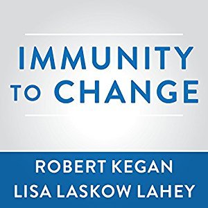 Immunity to Change: How to Overcome It and Unlock the Potential in Yourself and Your Organization...