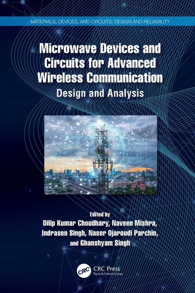 Microwave Devices and Circuits for Advanced Wireless Communication: Design and Analysis - Dilip Kumar Choudhary