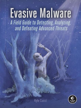 Evasive Malware: Understanding Deceptive and Self-Defending Threats (True PDF, EPUB, MOBI)