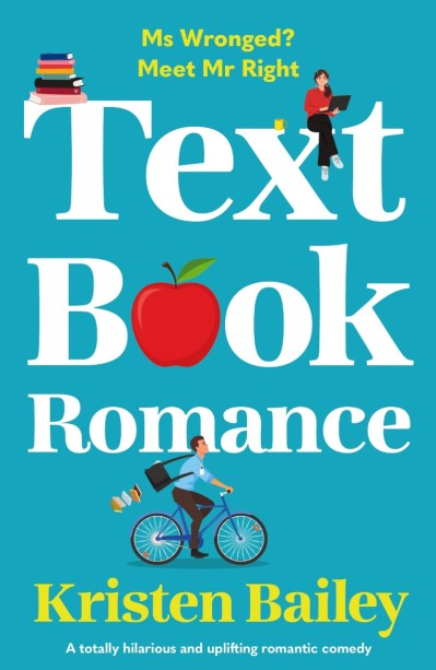 Textbook Romance: A totally hilarious and uplifting romantic comedy - Kristen Bailey 9b622b746596c4409318090dde0e2f1b