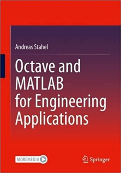 Octave and MATLAB for Engineering Applications - Andreas Stahel 6c9bbca538d4f92f511929210a07c844