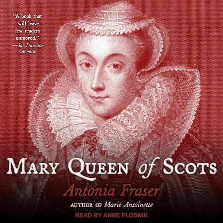 Mary Queen of Scots by Antonia Fraser[Audiobook]