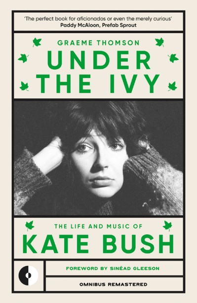 Under the Ivy: The Life and Music of Kate Bush - Graeme Thomson