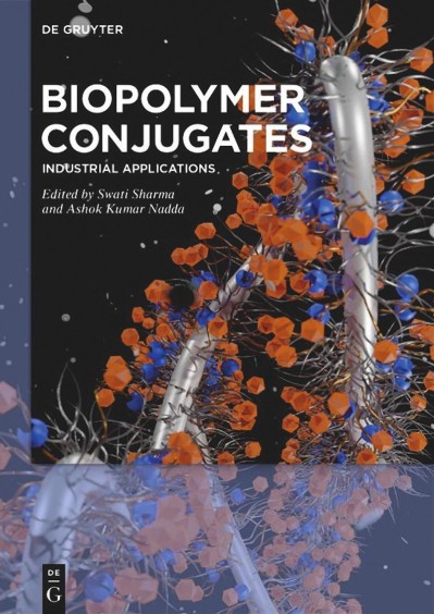 Biopolymer Conjugates: Industrial Applications - Swati Sharma  1e0b2ab69c67971108f07fb56bdcd177