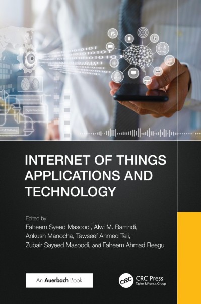 Internet of Things Applications and Technology - Faheem Syeed Masoodi  C22dfb5769150dd12f644cdf203b7690