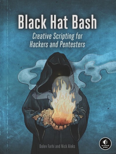 Black Hat Bash: Creative Scripting for Hackers and Pentesters - Nick Aleks C4ffb5cc7edcb29cf3c577f063420190