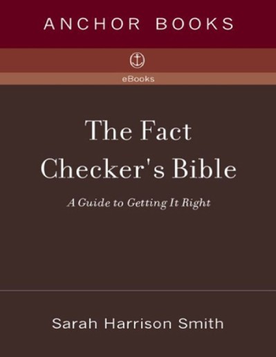 The Fact Checker's Bible: A Guide to Getting It Right - Sarah Harrison Smith 7827da2e5284243d4681a3e14a2d53a9