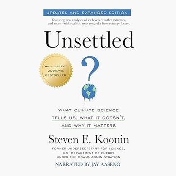 Unsettled, Updated and Expanded Edition: What Climate Science Tells Us, What It Doesn't, and Why ...