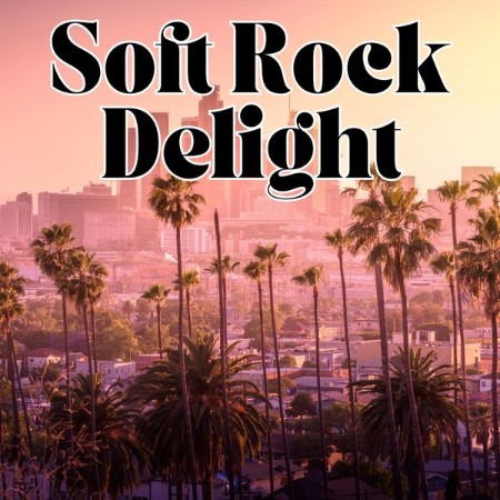 VA - Soft Rock Delight 2024