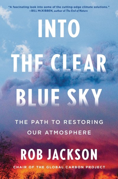 Into the Clear Blue Sky: The Path to Restoring Our Atmosphere - Rob Jackson B25f3602e3bc18401e4477d6c24fa32e