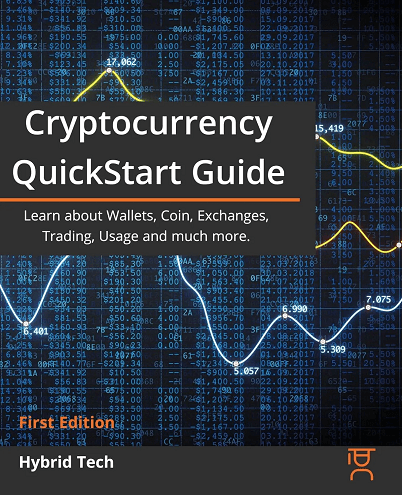 Cryptocurrency QuickStart Guide: Learn about Wallets, Coin, Exchanges, Trading, Usage and much more