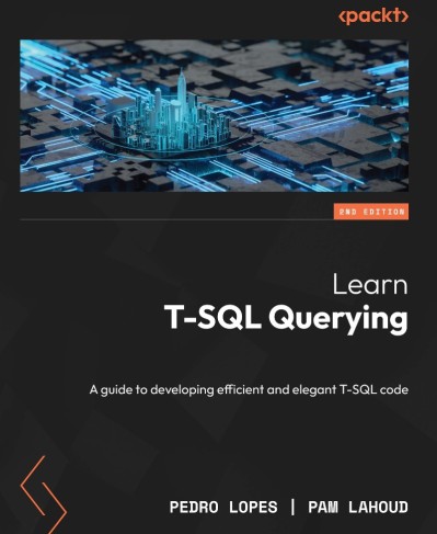 Learn T-SQL Querying: A guide to developing efficient and elegant T-SQL code - Ped... D7122603fce8b32e731c2c82ea6ff86f