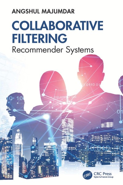 Collaborative Filtering: Recommender Systems - Angshul Majumdar E11e9535328bbf77a92d3d10b1445cd0