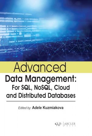 Advanced data management: For SQL, NoSQL, cloud and distributed databases, 1st Edition