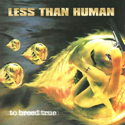 Less Than Human - To Breed True (1999) (LOSSLESS)