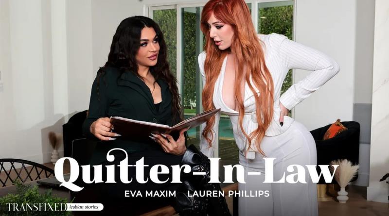 Eva Maxim, Lauren Phillips - Quitter-In-Law - [720p/1080p/2160p/SD]