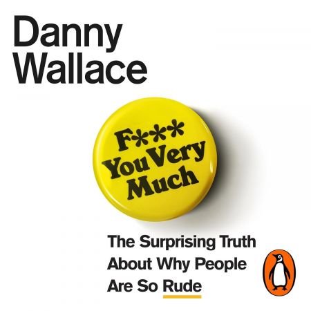 F*** You Very Much: The surprising truth about why people are so rude (Audiobook)