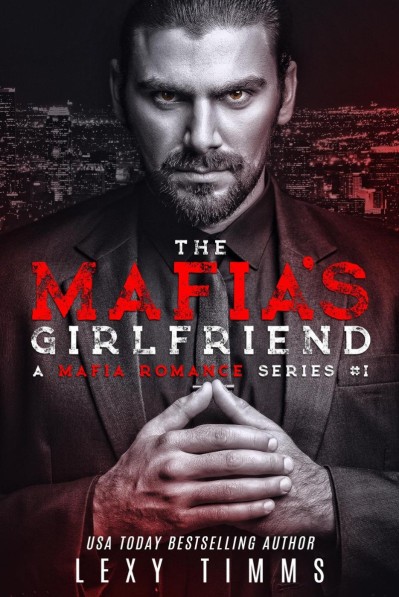 The Mafia's Girlfriend - Lexy Timms