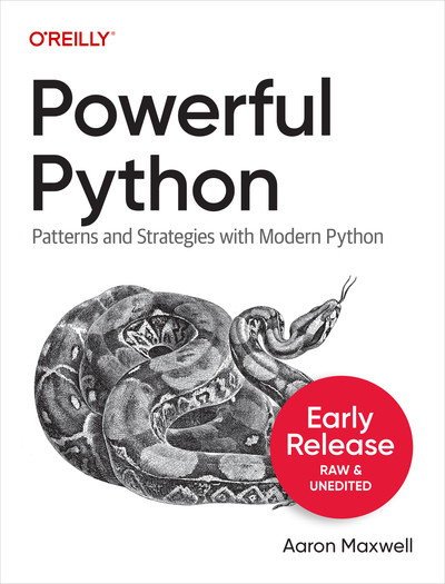 Powerful Python: Patterns and Strategies with Modern Python (Early Release)