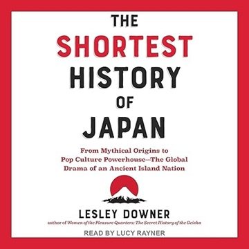 The Shortest History of Japan: From Mythical Origins to Pop Culture Powerhouse: The Global Drama ...