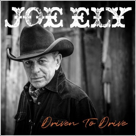 Joe Ely - Driven to Drive (2024) [24Bit-48kHz] FLAC  0879d39c202bbf7227e1ac1d56aa7840