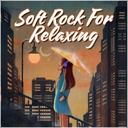 Various Artists - Soft Rock for Relaxing (2024) Mp3 320kbps  71ec82f3be77400036823d6f545f664d