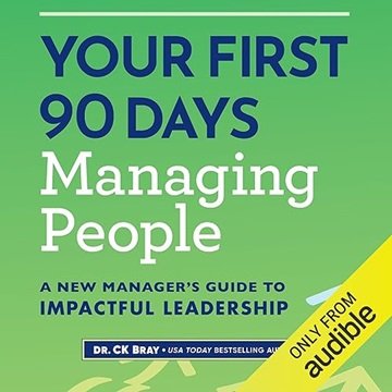 Your First 90 Days Managing People: A New Manager's Guide to Impactful Leadership [Audiobook]