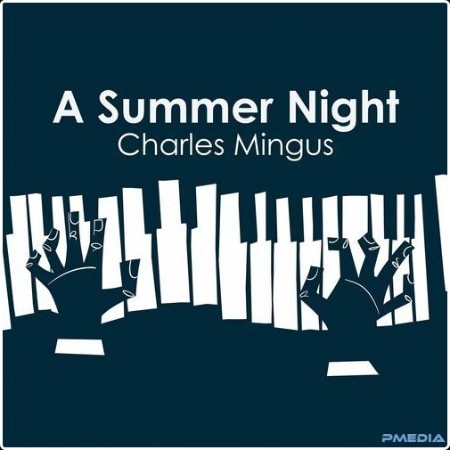 Charles Mingus - Charles Mingus  A Summer Night (2024) Mp3 320kbps  1b8694639798962611e9885b894dcb65