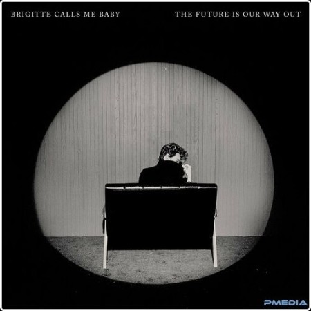 Brigitte Calls Me Baby - The Future Is Our Way Out (2024) Mp3 320kbps  30ed1531080cbe8e4e3c243d6ed3ec8c