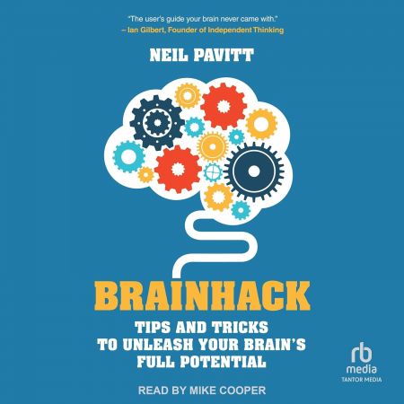 Brainhack: Tips and Tricks to Unleash Your Brain's Full Potential [Audiobook]