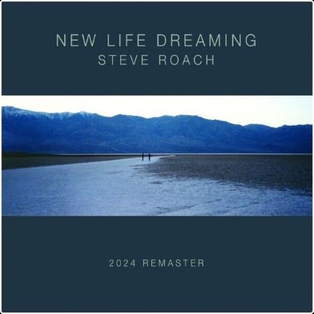 Steve Roach - New Life Dreaming (2024 Remaster) (2005) [24Bit-96kHz] FLAC  A260ea838460dd9e8410f725be123df1