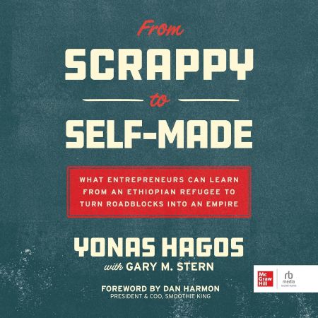 From Scrappy to Self-Made: What Entrepreneurs Can Learn from an Ethiopian Refugee to Turn Roadblo...