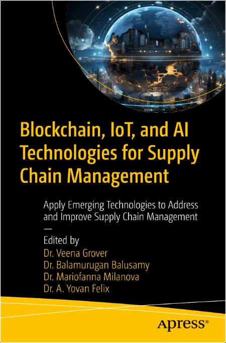 Blockchain, IoT, and AI Technologies for Supply Chain Management by Veena Grover PDF