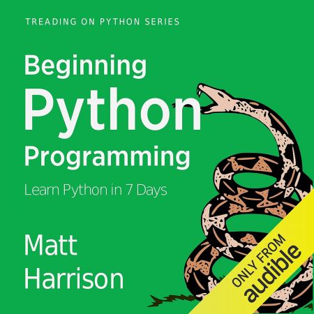 Beginning Python Programming: Learn Python Programming in 7 Days: Treading on Python, Book 1 [Aud...