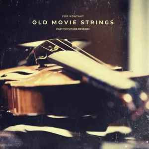 PastToFutureReverbs Old Movie Strings for KONTAKT 1ca0a785a08abbe15200c650c392b545