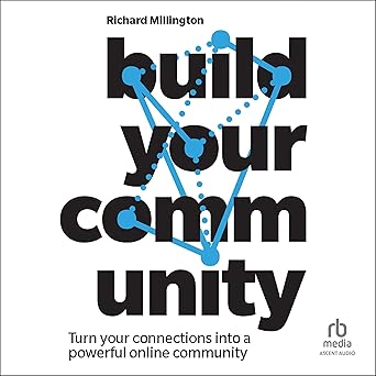 Build Your Community: Turn your connections into a powerful online community [Audiobook]