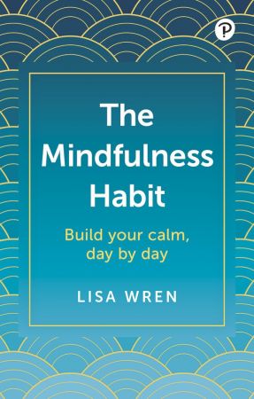 The Mindfulness Habit: Build your calm, Day by Day