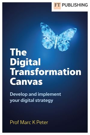 The Digital Transformation Canvas: Develop and Implement your Digital strategy