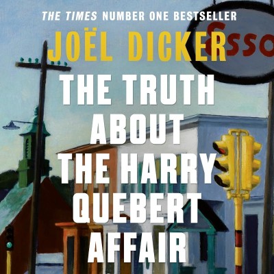 The Truth About the Harry Quebert Affair: A Novel - [AUDIOBOOK]