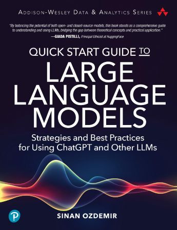 Quick Start Guide to Large Language Models: Strategies and Best Practices for Using ChatGPT and Other LLMs (True/Retail)