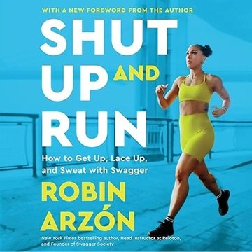 Shut Up and Run: How to Get Up, Lace Up, and Sweat with Swagger [Audiobook]