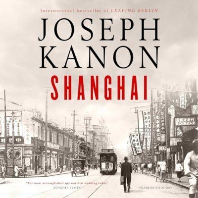 Shanghai by Joseph Kanon (Audiobook)