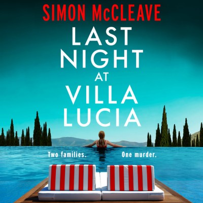 Last Night at Villa Lucia: A totally addictive psychological thriller with a jaw-d...